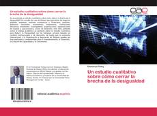 Обложка Un estudio cualitativo sobre cómo cerrar la brecha de la desigualdad