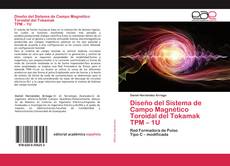 Bookcover of Diseño del Sistema de Campo Magnético Toroidal del Tokamak TPM – 1U