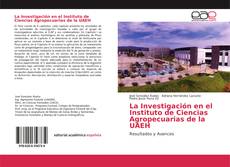 Bookcover of La Investigación en el Instituto de Ciencias Agropecuarias de la UAEH