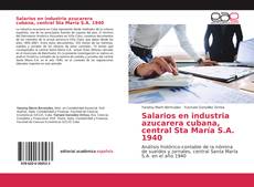 Bookcover of Salarios en industria azucarera cubana, central Sta María S.A. 1940