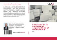Couverture de Simulación de la arquitectura empresarial en el sistema ADOit