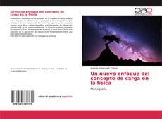 Un nuevo enfoque del concepto de carga en la física的封面