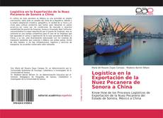 Copertina di Logística en la Exportación de la Nuez Pecanera de Sonora a China