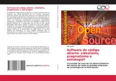 Software de código abierto: ¿Idealismo, pragmatismo o estrategia? kitap kapağı