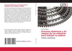 Capa do livro de Procesos dinámicos y de choque de las máquinas para trabajar la madera 