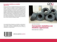 Portada del libro de Corrosión metálica en medios agresivos