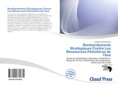 Borítókép a  Bombardements Stratégiques Contre Les Ressources Pétrolières de l'Axe - hoz