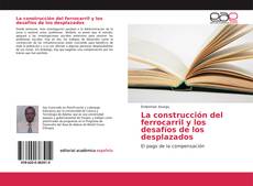 Couverture de La construcción del ferrocarril y los desafíos de los desplazados