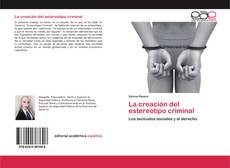 Copertina di La creación del estereotipo criminal