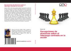 Capa do livro de Percepciones de directivos sobre el liderazgo centrado en la acción 