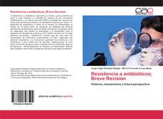 Resistencia a antibióticos; Breve Revisión的封面
