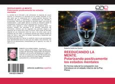 Обложка REEDUCANDO LA MENTE. Polarizando positivamente los estados mentales