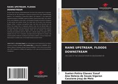 RAINS UPSTREAM, FLOODS DOWNSTREAM的封面