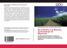 Bookcover of De la Noche a la Mañana, Cortometraje de Migración