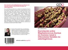 Buchcover von Correlación entre Staphylococcus Aureus en mucosa nasal e infecciones faciales no odontogénicas