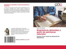 Couverture de Bioplásticos obtenidos a partir de polímeros naturales