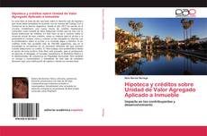 Couverture de Hipoteca y créditos sobre Unidad de Valor Agregado Aplicado a Inmueble