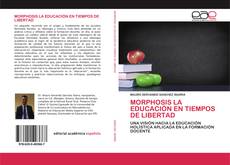 MORPHOSIS LA EDUCACIÓN EN TIEMPOS DE LIBERTAD的封面