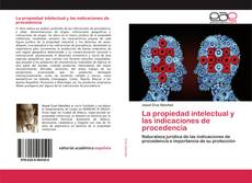 Couverture de La propiedad intelectual y las indicaciones de procedencia