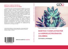 Buchcover von BIOÉTICA Y CONFLICTOS POR LA HIDROELECTRICIDAD EN COLOMBIA