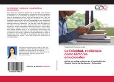 Couverture de La felicidad, resiliencia como factores emocionales