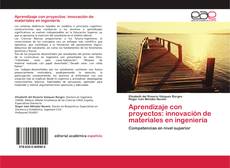 Buchcover von Aprendizaje con proyectos: innovación de materiales en ingeniería