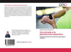 Couverture de Una mirada a la planificación deportiva