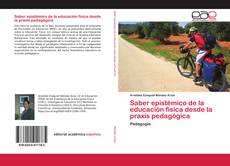 Couverture de Saber epistémico de la educación física desde la praxis pedagógica