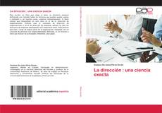 Copertina di La dirección : una ciencia exacta