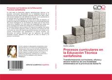 Couverture de Procesos curriculares en la Educación Técnica santafesina