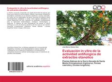 Couverture de Evaluación in vitro de la actividad antifúngica de extractos etanolico
