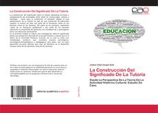 Couverture de La Construcción Del Significado De La Tutoría
