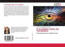 Couverture de El ALGEBRA LINEAL EN TUS MANOS