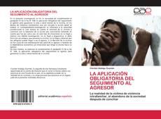 Couverture de LA APLICACIÓN OBLIGATORIA DEL SEGUIMIENTO AL AGRESOR