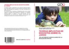 Couverture de TEORÍAS IMPLÍCITAS DE DOCENTES SOBRE EL JUEGO