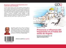 Couverture de Presencia e influencia del hispanismo en el habla del oeste de Argelia