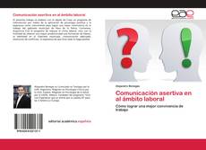 Couverture de Comunicación asertiva en al ámbito laboral