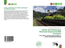 Copertina di Ulster And Delaware Railroad Depot And Mill Complex