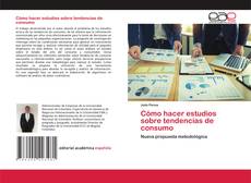 Copertina di Cómo hacer estudios sobre tendencias de consumo