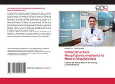 Couverture de Infraestructura Hospitalaria mediante la Neuro Arquitectura