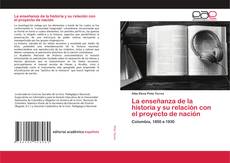 Buchcover von La enseñanza de la historia y su relación con el proyecto de nación