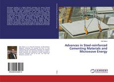 Couverture de Advances in Steel-reinforced Cementing Materials and Microwave Energy