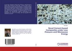 Couverture de Novel Cement-based Composites under Low Pressure and Microwave Energy