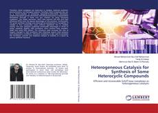 Copertina di Heterogeneous Catalysis for Synthesis of Some Heterocyclic Compounds