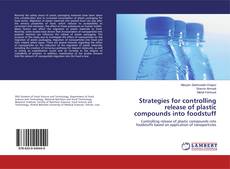 Couverture de Strategies for controlling release of plastic compounds into foodstuff
