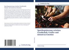 Bookcover of Sportbegeisterung zwischen Gesellschaft, Gender und intensiven Emotion