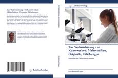 Buchcover von Zur Wahrnehmung von Kunstwerken: Maltechniken, Originale, Fälschungen