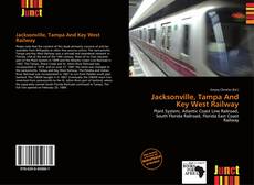 Bookcover of Jacksonville, Tampa And Key West Railway