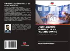 Bookcover of L'INTELLIGENCE ARTIFICIELLE EN PROSTHODONTIE