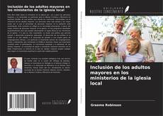 Borítókép a  Inclusión de los adultos mayores en los ministerios de la iglesia local - hoz